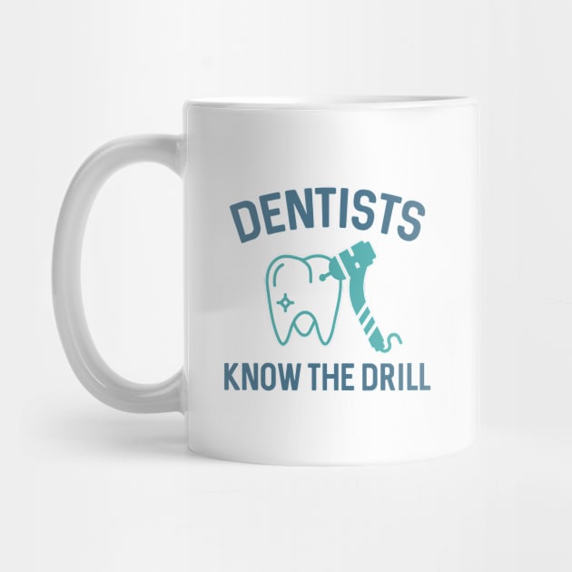 Dentists Know The Drill by VectorPlanet